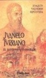 Joaquín Valverde Sepúlveda - Juanelo Turriano: el relojero del emperador