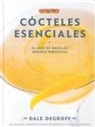 Dale Degroff - C&oacute;cteles esenciales : el arte de mezclar bebidas perfectas