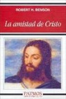 Robert Hugh Benson - La amistad de Cristo