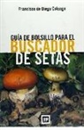 Francisco de Diego Calonge - Guía de bolsillo para el buscador de setas