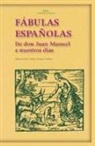 Infante De Castilla Juan Manuel - Fábulas españolas : de don Juan Manuel a nuestros días