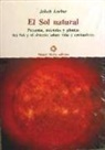 Jakob Lorber - El sol natural : informaciones sobre nuestro sol y sus condiciones naturales recibidas por la palabra interior