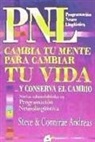 Connirae Andreas, Steve Andreas - Cambia tu mente para cambiar tu vida-- y conserva el cambio : nuevas submodalidades en programación neurolingüística