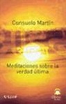 Consuelo Martín Pérez - Meditaciones sobre la verdad última