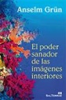 Grün Anselm - El poder sanador de las imágenes interiores