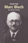 Carole Fink - Marc Bloch : una vida para la historia