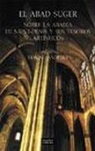 Erwin Panofsky, abbé de Saint-Denis Suger - El Abad Suger : sobre la abadía de Saint-Denis y sus tesoros artísticos