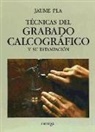 Jaume Pla - Técnicas del grabado calcográfico