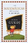 Denis Guedj - Las matemáticas explicadas a mi hija
