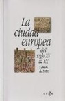 Cesare De Seta - La ciudad europea del siglo XV al XX
