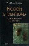 Ana Marta González - Ficción e identidad : ensayos de cultura posmoderna