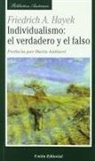 Friedrich A. Von Hayek - Individualismo : verdadero y falso