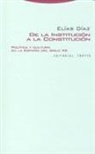 Elías Díaz García - De la institución a la Constitución : política y cultura en la España del siglo XX