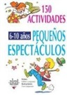 Valérie Langrognet - 150 actividades para pequeños espectáculos : 6-10 años