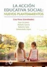 Juan Escámez Sánchez, Rafael López García, Cruz Pérez Pérez, Roberto Sanz Ponce - La acción educativa social : nuevos planteamientos