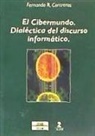 Fernando Ramón Contreras Medina - El cibermundo. La dialéctica del discurso informático