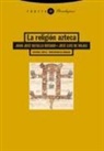 Juan José Batalla Rosado, José Luis de Rojas, José Luis De Rojas Y Gutiérrez De Gandarilla - La religión azteca
