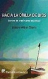 Lázaro Albar Marín - Hacia la orilla de Dios : camino de crecimiento espiritual