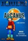 Care Santos, Daniel Muñoz Martínez, Germán Tejerina - Arcanus. Ekki domina las tinieblas