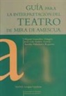Miguel González Dengra, José Luis Suárez García, Aurelio Valladares Reguero - Guía para la interpretación del teatro de Mira de Amescua