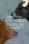 Alberto Chan - Gane dinero en bolsa : los secretos que los brokers saben y usted, todavía, no