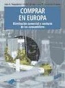 José Manuel Fernández Polanco, Víctor Iglesias Argüelles, Juan A. Trespalacios Gutiérrez - Comprar en Europa : distribución comercial y conducta de los consumidores