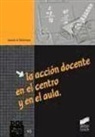 Joan . . . [et al. Rué - La acción docente en el centro y en el aula