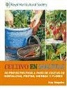 Kay Maguire - Cultivo en macetas : 30 proyectos paso a paso de cultivo de hortalizas, frutas, hierbas y flores