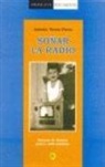 Antonio Torres Flores - Soñar la radio : sintonía de Almería para la radio andaluza
