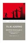Theodor W. Adorno - Escritos musicales, IV : moments musicaux, impromptus