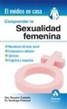 Rosario Castaño Català, Santiago Palacios Gil-Castaño - Comprender la sexualidad femenina : mecanismos del deseo sexual : estimulación e inhibición : ejercicios : preguntas y respuestas
