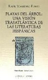 Raúl Marrero-Fente - Playas del árbol : una visión trasatlántica de las literaturas hispánicas