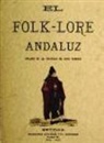El Folk-lore Andaluz - El Folk-lore Andaluz : órgano de la sociedad de este nombre