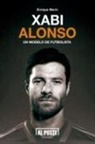 Enrique Marín Paredes - Xabi Alonso : un modelo de futbolista