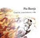 Pío Baroja : creación, conocimiento y vida