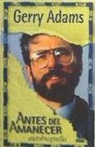 Gerry Adams - Antes del amanecer : autobiografía