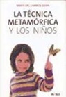 LA TÉCNICA METAMÓRFICA Y LOS NIÑOS