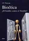 Jean-Fréderic Poisson - Bioética : ¿el hombre contra el hombre?