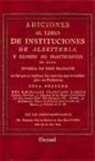 Adiciones al libro de instituciones de albeyteria, y examen de practicantes de ella