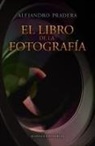 Alejandro Pradera Sánchez - El libro de la fotografía