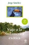 Jorge Sánchez - Viaje a la Sudamérica exótica
