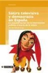 José Luis Valhondo Crego - Sátira televisiva y democracia en España : la popularización de la información política a través de la sátira