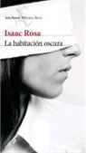 Isaac Rosa - La habitación oscura