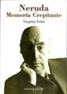 Virginia Vidal Vidal - Neruda : memoria crepitante