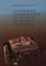 José Luis Valverde - Los servicios farmacéuticos del Hospital de los Reyes, de Granada