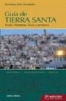 Florentino Díez Fernández - Guía de Tierra Santa : Israel, Palestina, Sinaí y Jordania : historia, arqueología, Biblia