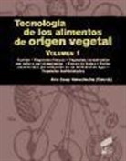Ana Casp Vanaclocha - Tecnologia de los alimentos de origen vegetal Vol. 1
