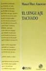 Manuel Ruiz Amezcua - El lenguaje tachado