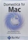 Juan Carlos Moreno Pérez, Arturo Francisco Ramos Pérez - Domestica tu Mac