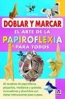 Sok Song - Doblar y marcar : el arte de la papiroflexia para todos